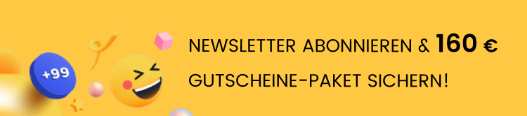 NEWSLETTER ABONNIEREN & 160 € GUTSCHEINE-PAKET SICHERN!